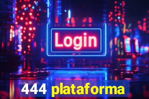 444 plataforma